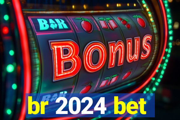 br 2024 bet